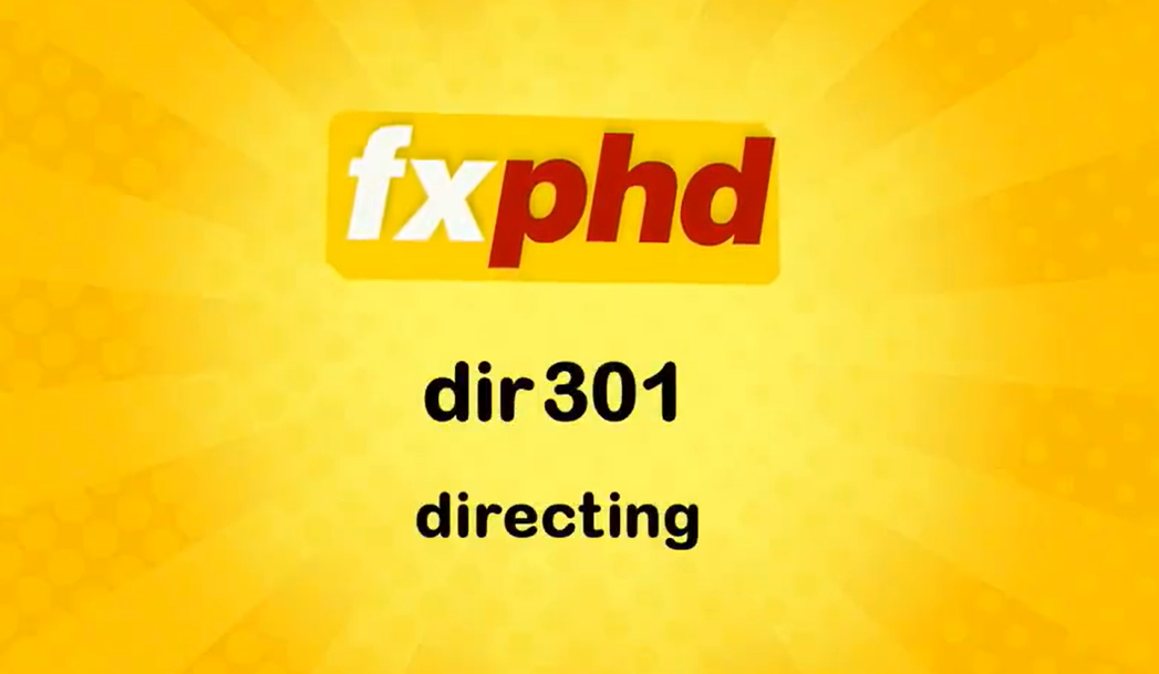 新片场- FXPHD DIR301 Directing 导演课程 (中文字幕教程)